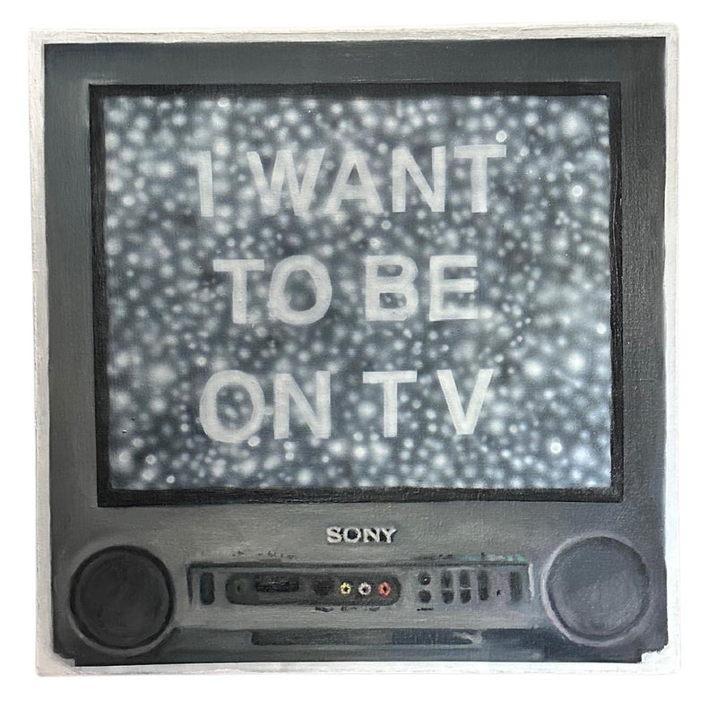 I want to be in T.V